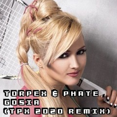 Torpex & pHate - Gosia (TPX 2020 Remix) *OUT NOW*