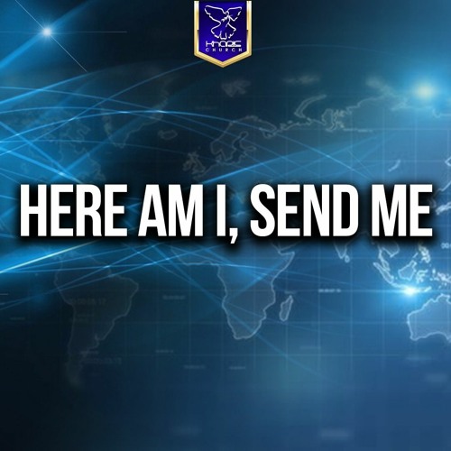 Here Am I, Send Me!