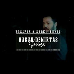 Hakan Demirtaş - Sevme (Bossfor & Shaki Remix)