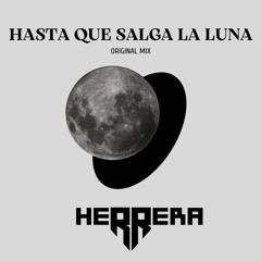 Hasta Que Salga La Luna - Origianal Mix - HERRERA
