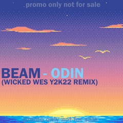 Beam - Odin (Wicked Wes Y2K22 Remix)