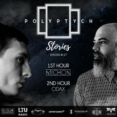 Polyptych Stories | Episode #127 (1h - Michon, 2h - Odax)