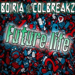 BOIRIA ft. ColBreakz - Future Life