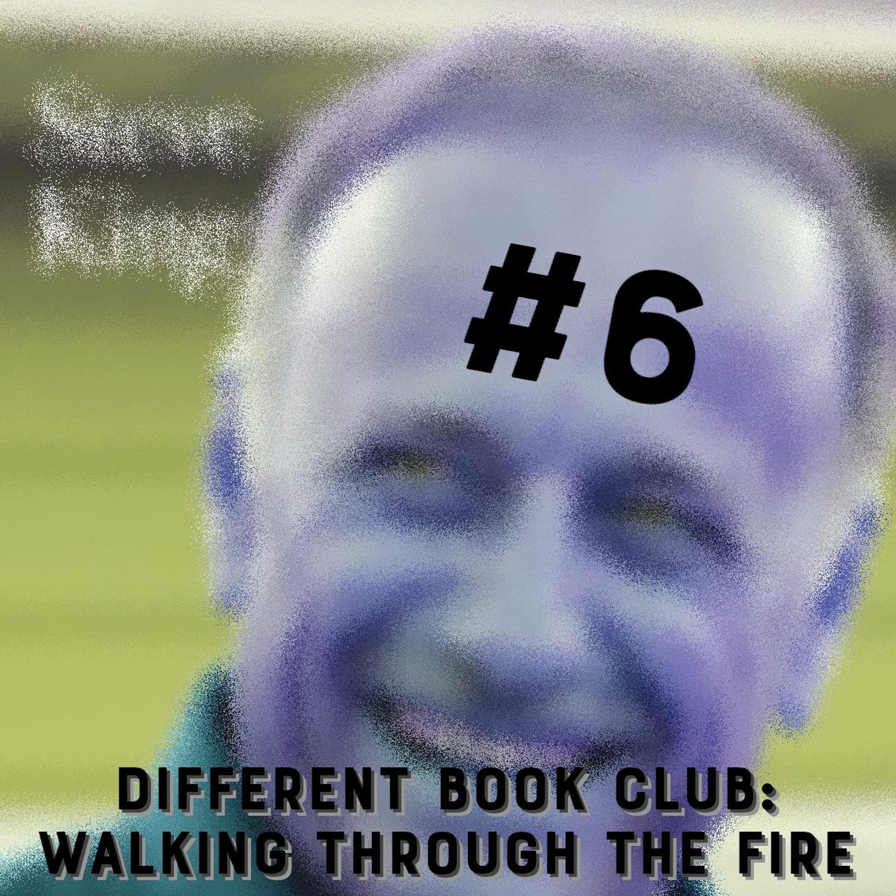 TEASER - Different Book Club: Walking Through the Fire #6 (audio - 12/21/2022)