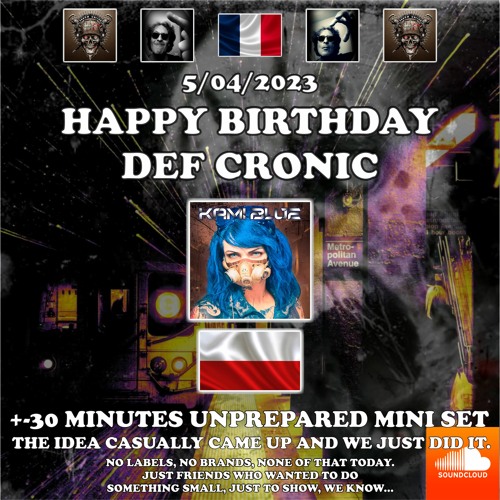 KAMI BLUE 30MIN @ DEF CRONIC B - DAY SURPRIZE 175BPM (Unprepared fun)