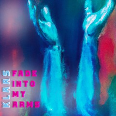 Klaas - Fade Into My Arms
