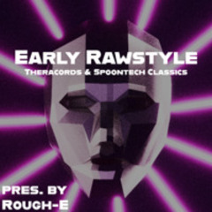 4 | 1800 |  Early Rawstyle Theracords & Spoontech Classics | pres. by Rough-E