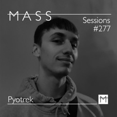 MASS Sessions #277 | Pyotrek