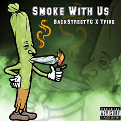BackStreetYG x Tfive smoke with us