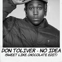 Don Toliver - NO IDEA (SWEET LIKE CHOCOLATE. Edit)