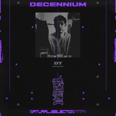 DECENNIUM - DT (Natural Selection)
