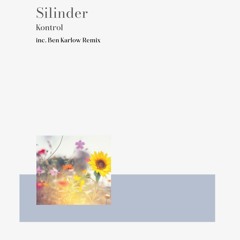 Silinder - Kontrol [Ben Karlow Remix]