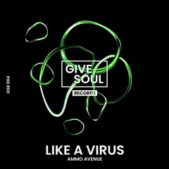 Ammo Avenue - Like A Virus [Give Soul] [MI4L.com]