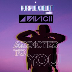 Addicted to You (Purple Violet Remix) - FREE DL