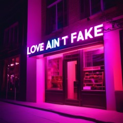 Our love ain’t fake