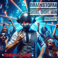 'Brainstorm' X 'Short Short Man' [Mashup]