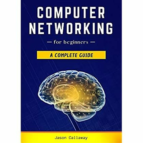 Stream [DOWNLOAD^^][PDF] Computer Networking for Beginners A Complete
