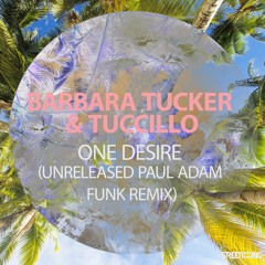 Barbara Tucker & Tuccillo - One Desire (Paul Adam Funk Funk Remix)