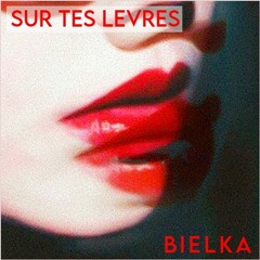 BIELKA - Sur Tes Lèvres [Dreampop] (M / MA)