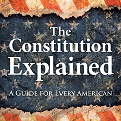 [GET] EPUB 📫 The Constitution Explained: A Guide for Every American by  David L. Hud
