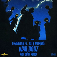 Gravedgr Feat. City Morgue - WARDOGZ (Riot Shift Remix)