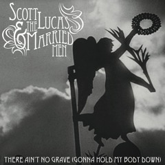 There Ain't No Grave (Gonna Hold My Body Down) (Single Edit)