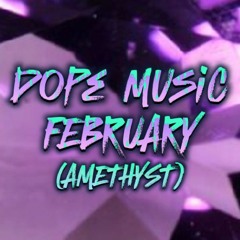 DOPE MUSIC FEBRUARY (AMETHYST 2024)