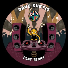 PREMIERE: Dave Kurtis - Play Right [Hive Label]