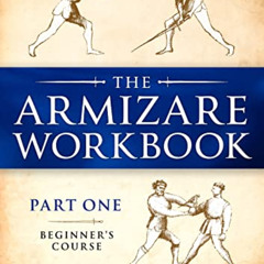 [Download] PDF 📝 The Armizare Workbook: Part One: The Beginners' Course (The Armizar