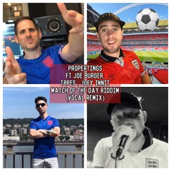 Proper Tings Ft Joe Burger X T8PES X Joey Innit - Match Of The Day Riddim Vocal REMIX - FREEDOWNLOAD