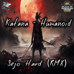 Katana - Humanoid [Sejo Hard Remix]