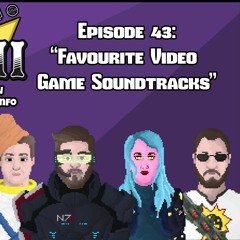 Episode 43 - "Favourite Video Game Soundtracks"