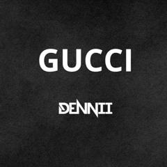 DENNII - Gucci (Original Mix)