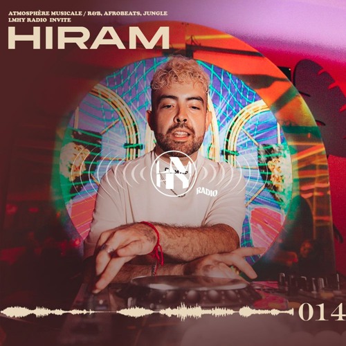 Iram R Stream LMHY Radio #014 | hiram (R&B, Afrobeats, Jungle) by LET ME HOLD ...