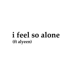 I Feel So Alone (feat. Ayleen Valentine)