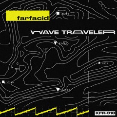 Farfacid - Wave Traveller [KFR - 018]