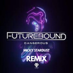 Futurebound - Dangerous (STARDUST REMIX)