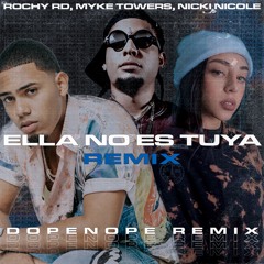 Rochy RD, Myke Towers, Nicki Nicole | Ella No Es Tuya (DOPENOPE Remix) [TECH HOUSE]