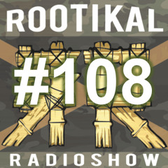 Rootikal Radioshow #108 - 30th May 2024