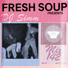 Fresh Soup 142: DJ Simm