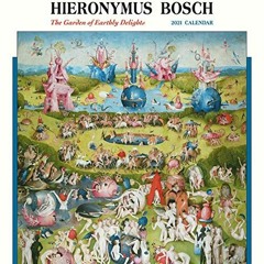 [ACCESS] EBOOK EPUB KINDLE PDF Hieronymus Bosch: The Garden of Earthly Delights 2021 Wall Calendar b