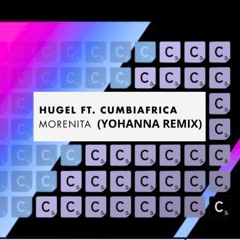 Hugel ft. Cumbiafrica - Morenita (Yohanna Remix)