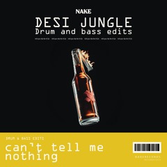 Cant Tell Me Nothing DNB (NAKE)