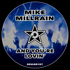 Mike Millrain - And You're Lovin' (Radio Edit) [SOULR0107]