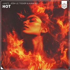 XanTz, Josh Le Tissier & KAAFIKE - Hot