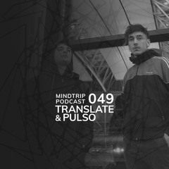 MindTrip Podcast 049 - Translate & Pulso