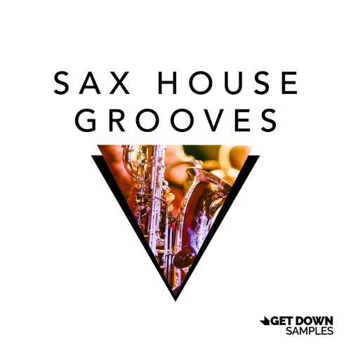 Get Down Samples presents Sax House Grooves 