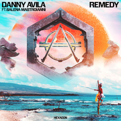 Danny Avila - Remedy ft. Salena Mastroianni