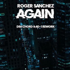 Roger Sanchez - Again (Dim Chord & AD - 1 Rework) FREE DL
