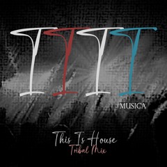 1111 MUSICA - This Is House (1111 MUSICA Tribal Mix)